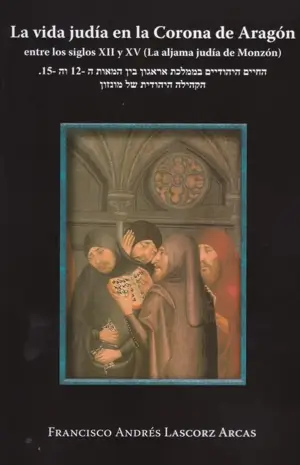 La vida judía en la Corona de Aragón: una reconstrucción del universo cotidiano de las aljamas medievales 2 Lascorz 3 Libro Aragon